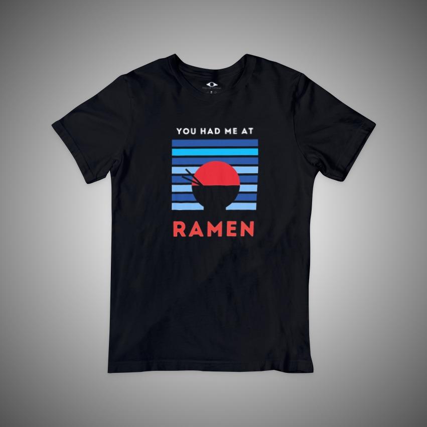 You had me at Ramen T-Shirt